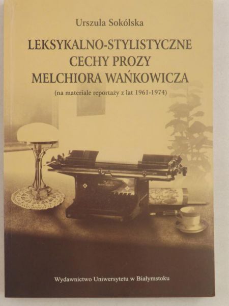 Leksykalno - Stylistyczne cechy prozy Melchiora Wańkowicza