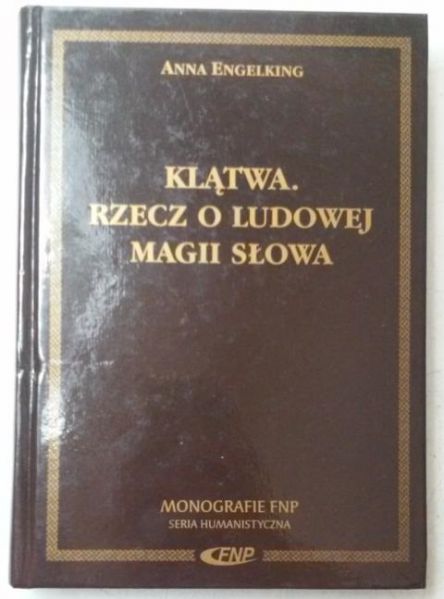 Engelking Anna - Klątwa. Rzecz o ludowej magii słowa