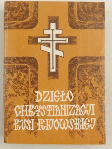 Dzieło Chrystianizacji Rusi Kijowskiej i jego konsekwencje w kulturze Europy