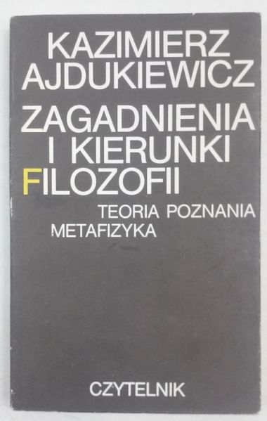 Ajdukiewicz Kazimierz - Zagadnienia i kierunki filozofii