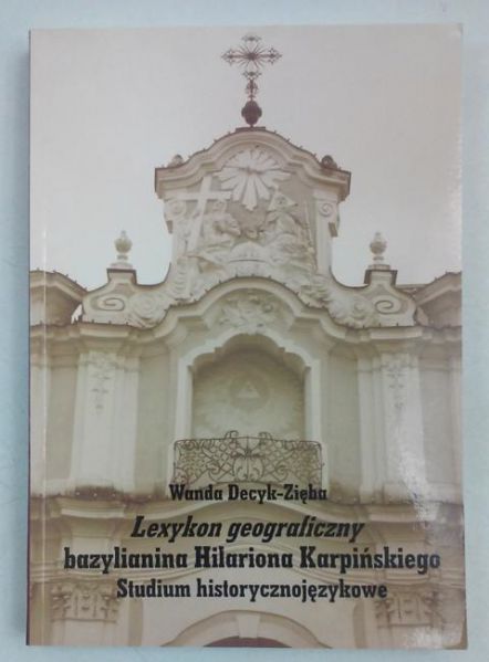 Leksykon geograficzny bazylianina Hilariona Karpińskiego, studium historycznojęzykowe