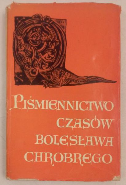 Abgarowicz Kazimierz (tł.) - Piśmiennictwo czasów Bolesława Chrobrego