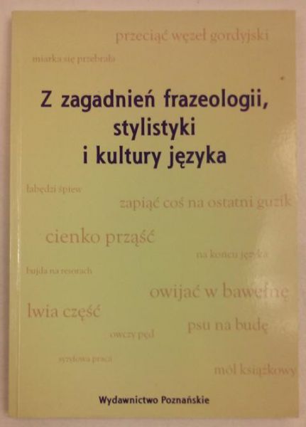 Z zagadnień frazeologii, stylistyki i kultury języka