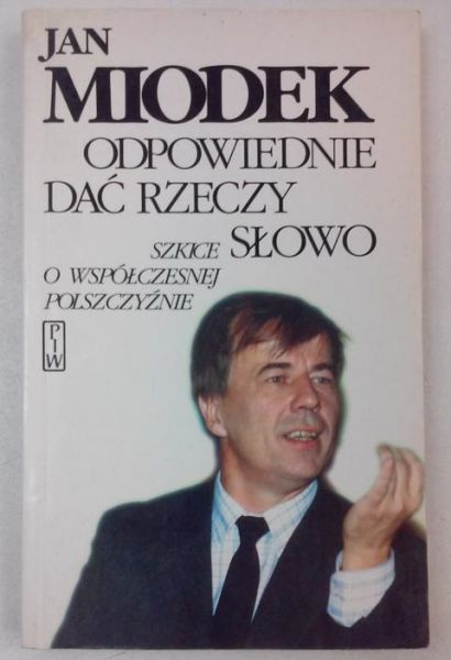 Odpowiednie dać rzeczy słowo. Szkice o współczesnej polszczyźnie