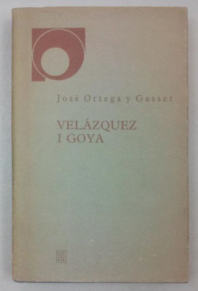 Jose Ortega y Gasset - Velazquez i Goya