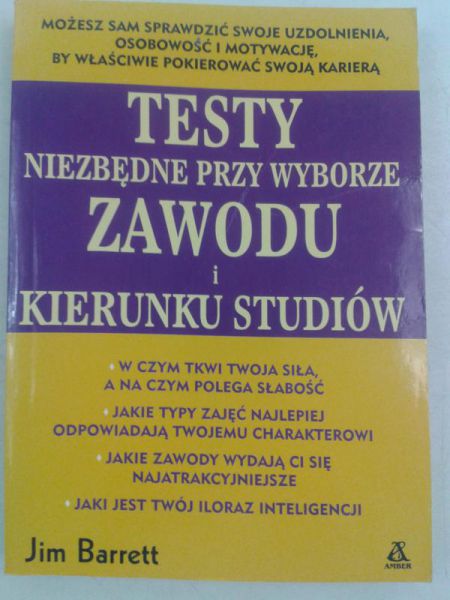 Barrett Jim - Testy niezbędne przy wyborze zawodu i kierunku studiów