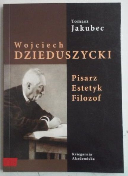 Wojciech Dzieduszycki. Pisarz, estetyk, filozof