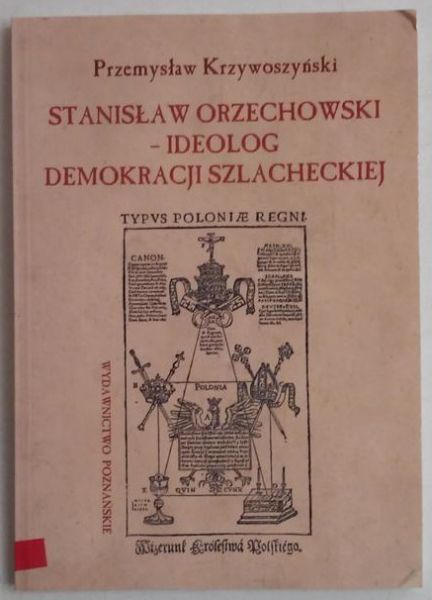 Stanisław Orzechowski - ideolog demokracji szlacheckiej