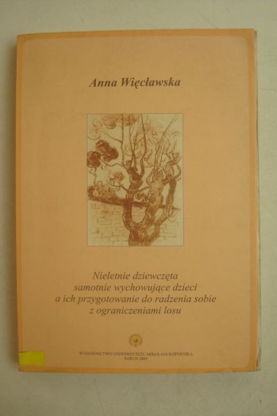 Nieletnie dziewczęta samotnie wychowujące dzieci, a ich przygotowanie do radzenia sobie z ograniczeniami losu