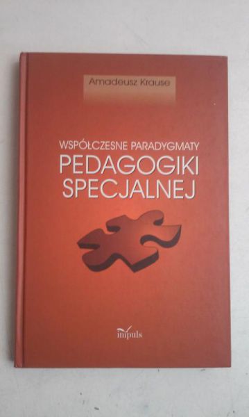 Krause Amadeusz - Współczesne paradygmaty pedagogiki specjalnej