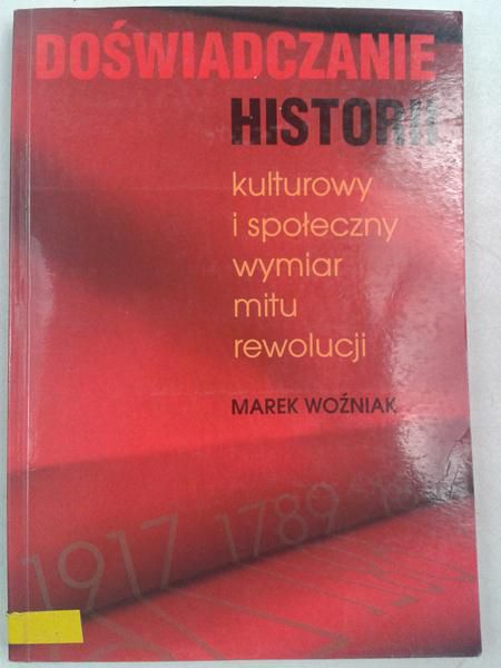 Doświadczanie historii kulturowy i społeczny wymiar mitu rewolucji