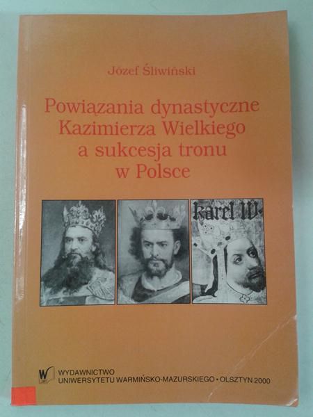 Powiązania dynastyczne Kazimierza Wielkiego a sukcesja tronu w Polsce