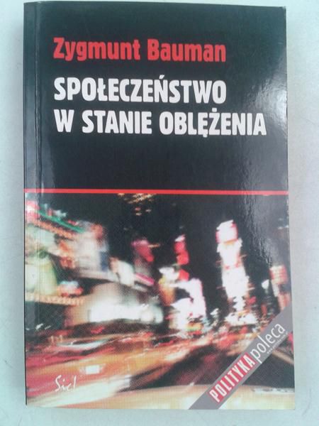 Bauman Zygmunt - Społeczeństwo w stanie oblężenia