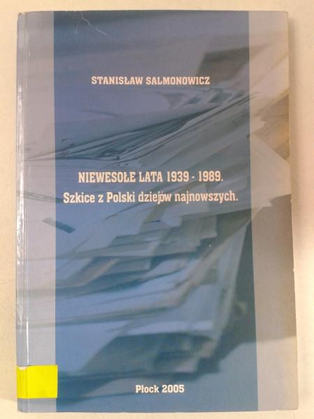 Niewesołe lata 1939-1989. Szkice z Polski dziejów najnowszych