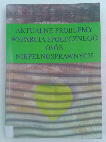 Aktualne problemy wsparcia społecznego osób niepełnosprawnych