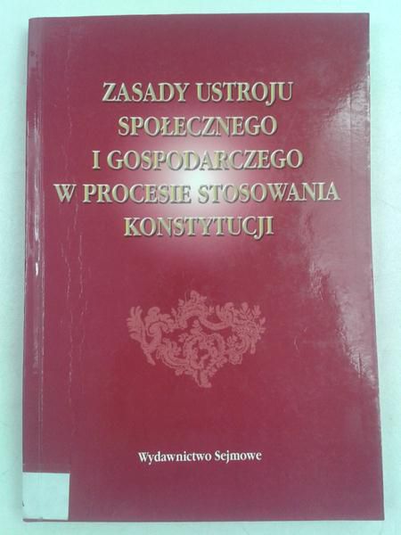 Kosikowski Cezary (red.) - Zasady ustroju społecznego i gospodarczego w procesie stosowania konstytucji