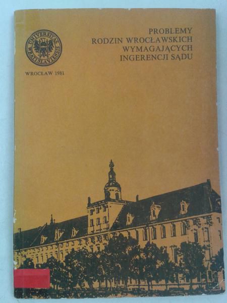 Mościcka Lidia (red.) - Problemy rodzin wrocławskich wymagających ingerencji sądu