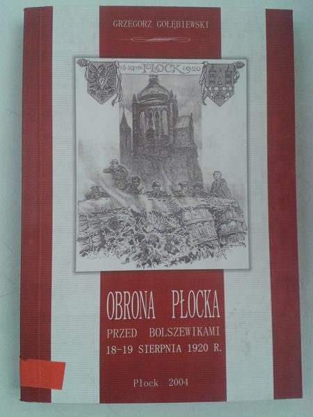 Obrona Płocka przed Bolszewikami 18-19 sierpnia 1920 r.