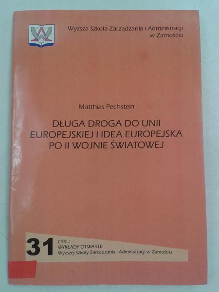 Długa droga do Unii Europejskiej i idea europejska po II wojnie światowej