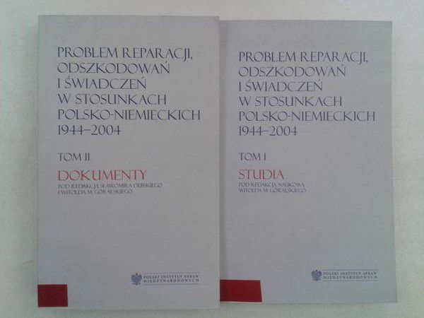 Problem reperacji odszkodowań i świadczeń w stosunkach polsko-niemieckich 1944-2004, tom I-II