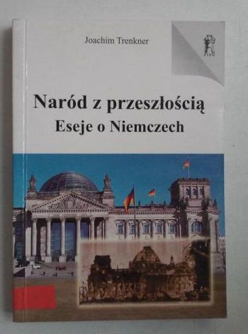 Naród z przeszłością. Eseje o Niemczech
