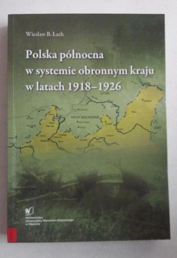 Polska północna w systemie obronnym kraju w latach 1918-1926