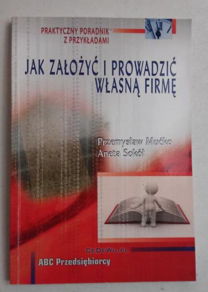 Jak założyć i prowadzić własną firmę