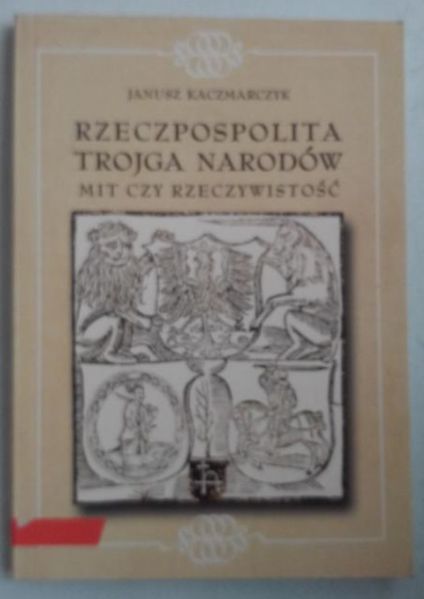 Rzeczpospolita Trojga Narodów. Mit czy rzeczywistość