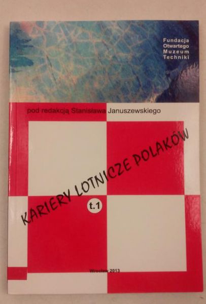 Kariery lotnicze Polaków, Tom I