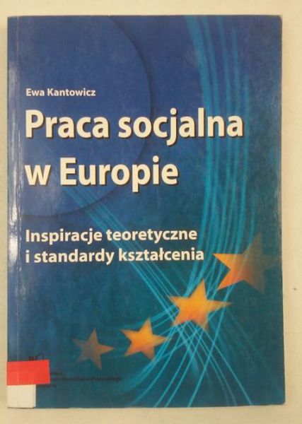 Praca socjalna w Europie. Inspiracje teoretyczne i standardy kształcenia