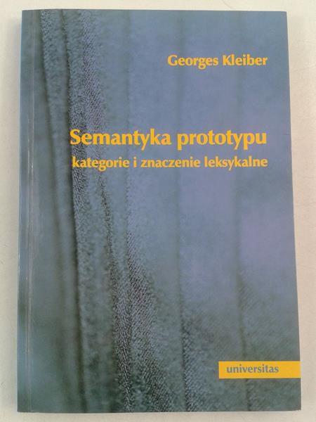 Kleiber Georges - Semantyka prototypu. Kategorie i znaczenie leksykalne