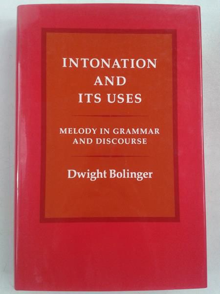 Intonation and Its Uses: Melody in Grammar and Discourse