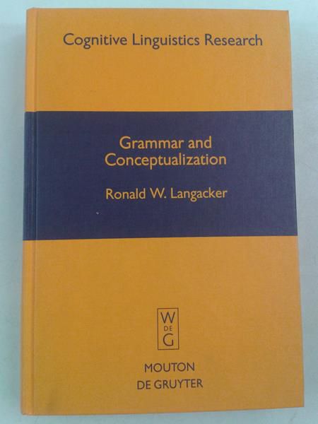 Langacker Ronald W. - Grammar and Conceptualization