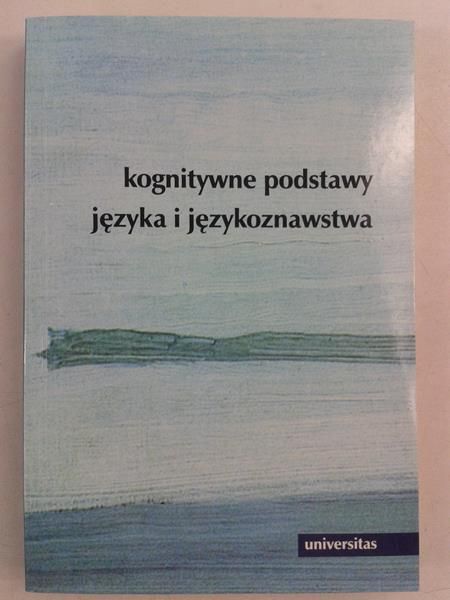 Tabakowska Elżbieta (red.) - Kognitywne podstawy języka i językoznawstwa