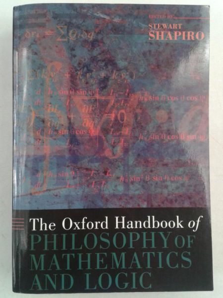 The Oxford Handbook of Philosophy of Mathematics and Logic