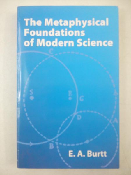 Burtt E.A.  - The Metaphysical Foundations of Modern Science