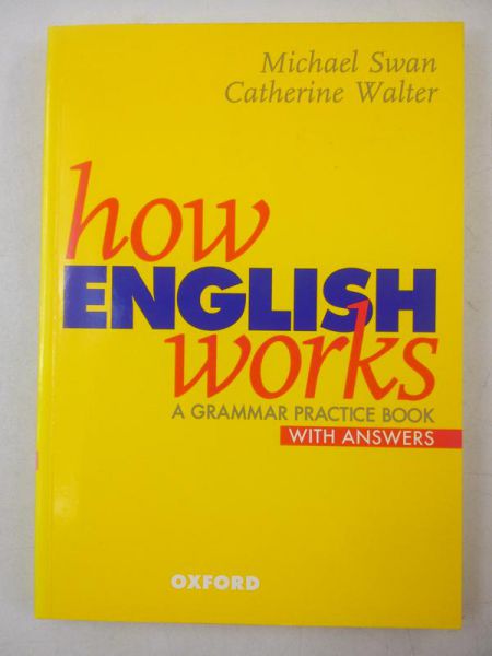 How English Works. A Grammar Practice Book With Answers