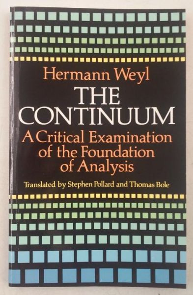 The Continuum. A Critical Examination of the Foundation of Analysis