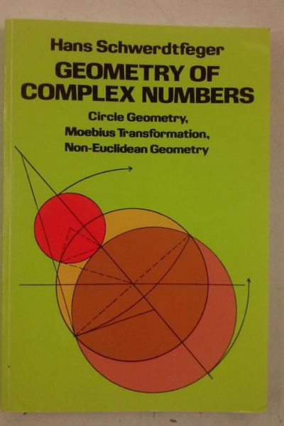 Geometry of Complex Numbers. Circle Geometry, Moebius Transformation, Non-Euclidean Geometry