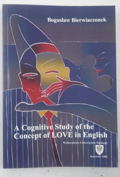 Bierwiaczonek Bogusław - A Cognitive Study of the Concept of LOVE in English