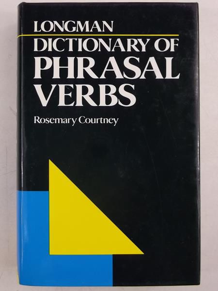 Courtney Rosemary - Longman Dictionary of Phrasal Verbs