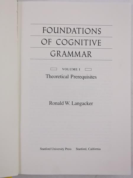 Langacker Ronald W. - Foundations of Cognitive Grammar