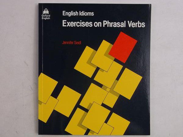 Seidl Jennifer - English Idioms: Exercises on Phrasal Verbs