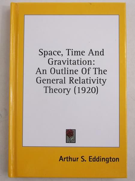 Space, Time And Gravitation: An Outline Of The General Relativity Theory (1920)