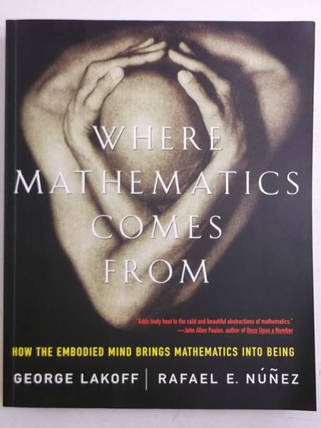 Lakoff George - Where Mathematics Come From: How The Embodied Mind Brings Mathematics Into Being