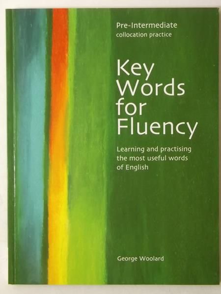 Key Words for Fluency, Pre-Intermediate Collocation Practice: Learning and Practising the Most Useful Words of English