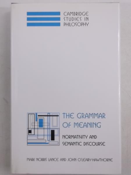 Lance Mark Norris - The Grammar of Meaning: Normativity and Semantic Discourse