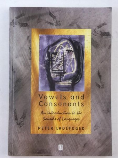 Ladefoged Peter - Vowels and Consonants. An Introduction to the Sounds of Languages