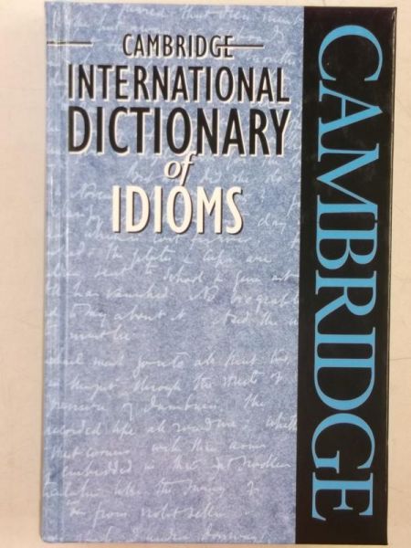 Cambridge International Dictionary of Idioms