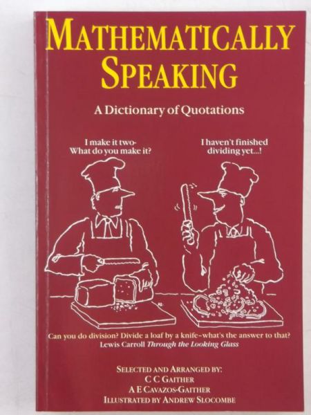 Gaither Carl - Mathematically Speaking. A Dictionary of Quotations